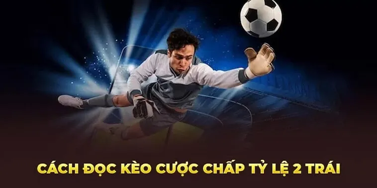 Cách Chơi Kèo Chấp 2 Trái Tại BongDaLu Chuẩn Xác Và Hiệu Quả Nhất